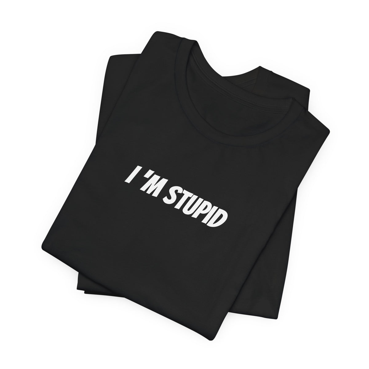 I'm Stupid — Matching Classic Graphic Tee