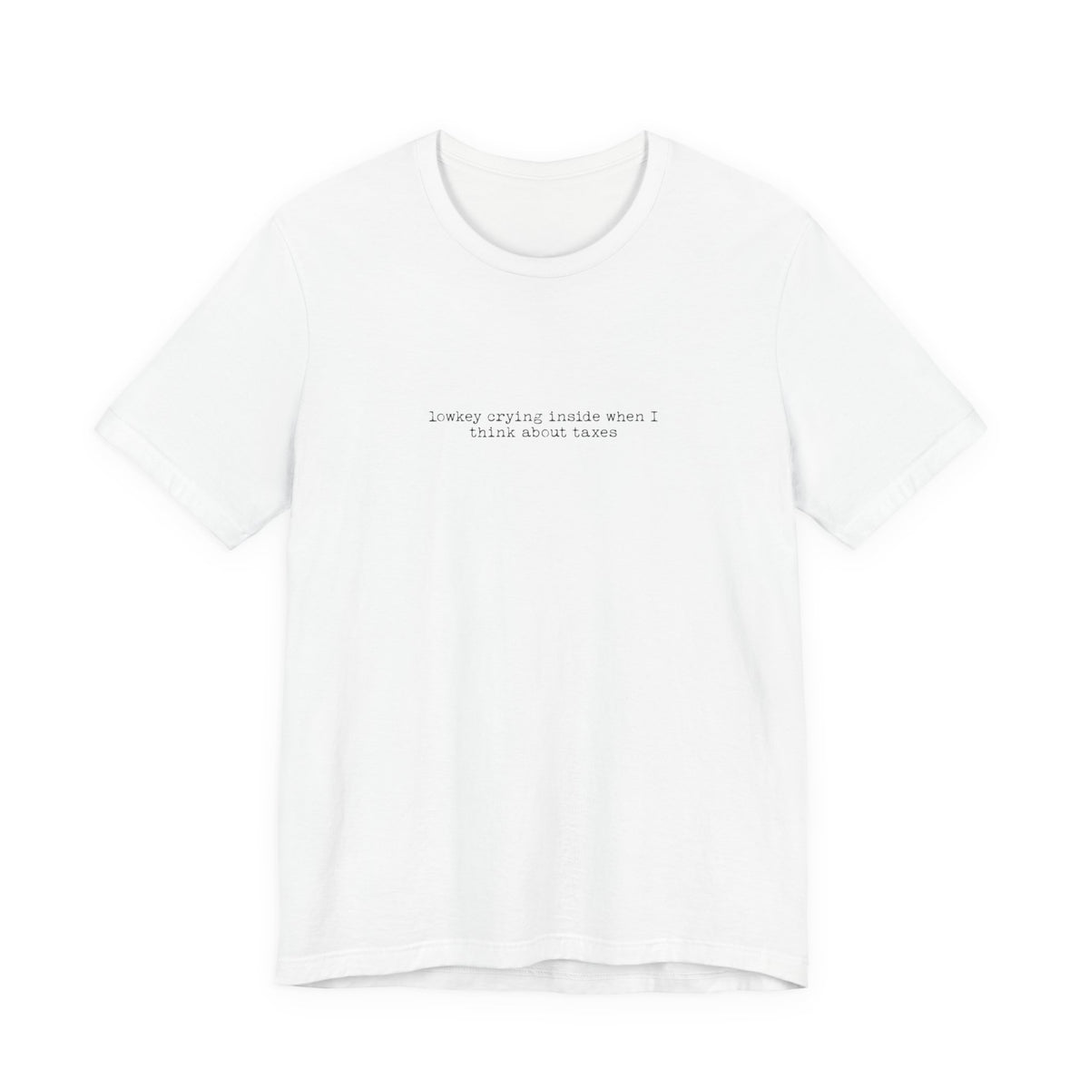 crying about taxes — Classic Graphic Tee