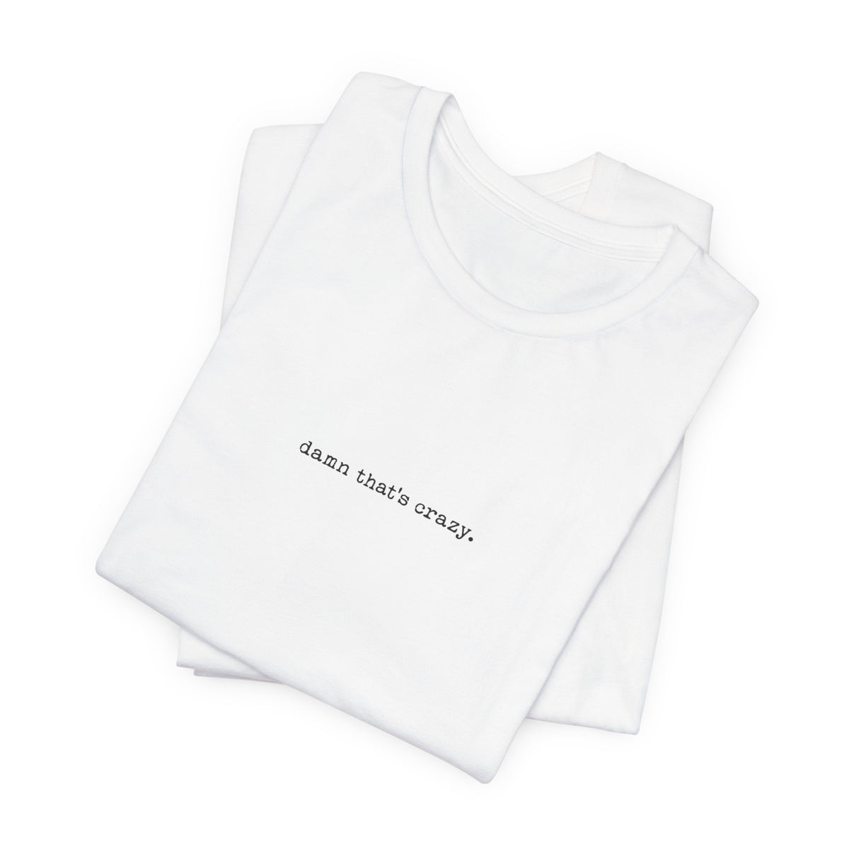 damn thats crazy — Classic Graphic Tee — image 7