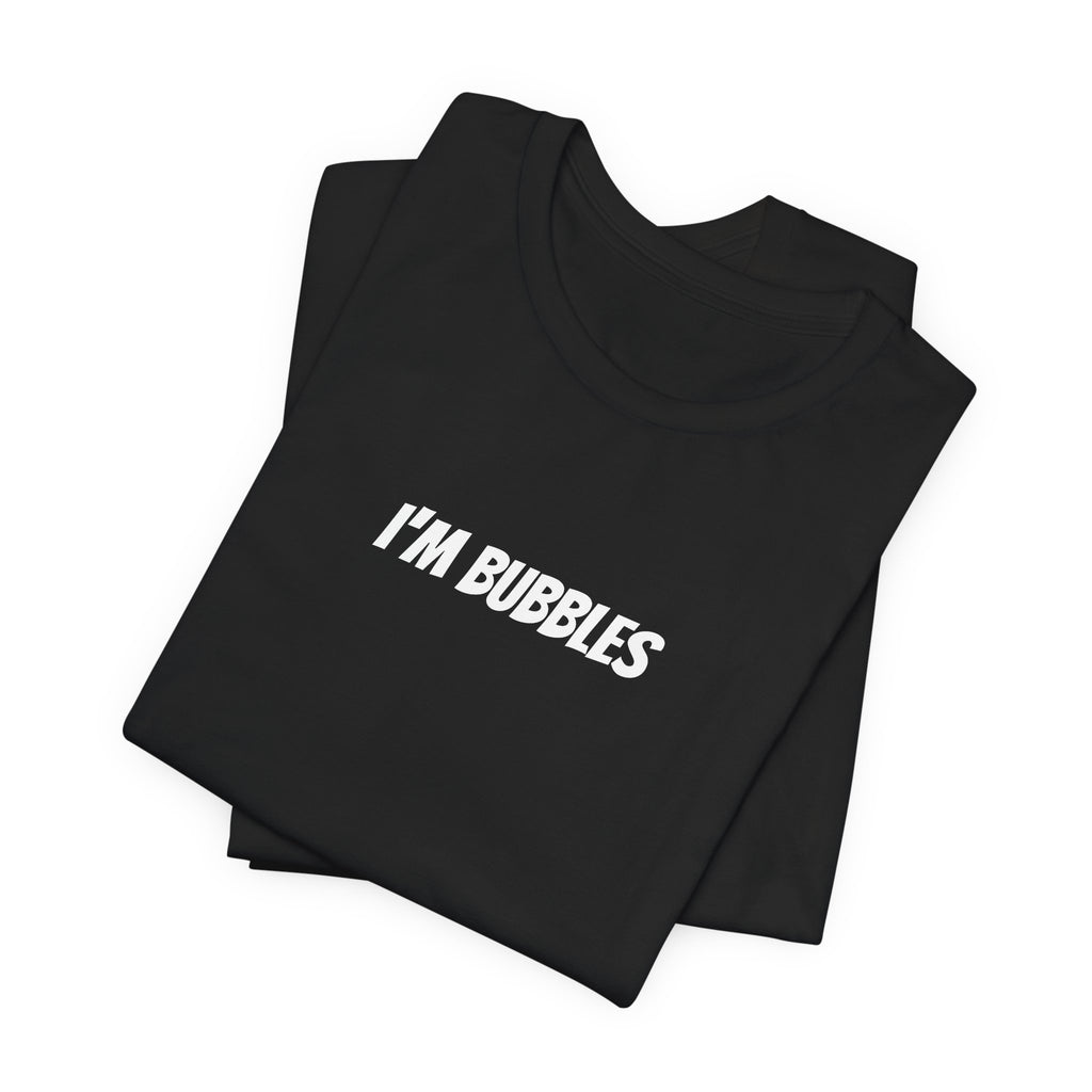 i'm bubbles — Matching Classic Graphic Tee