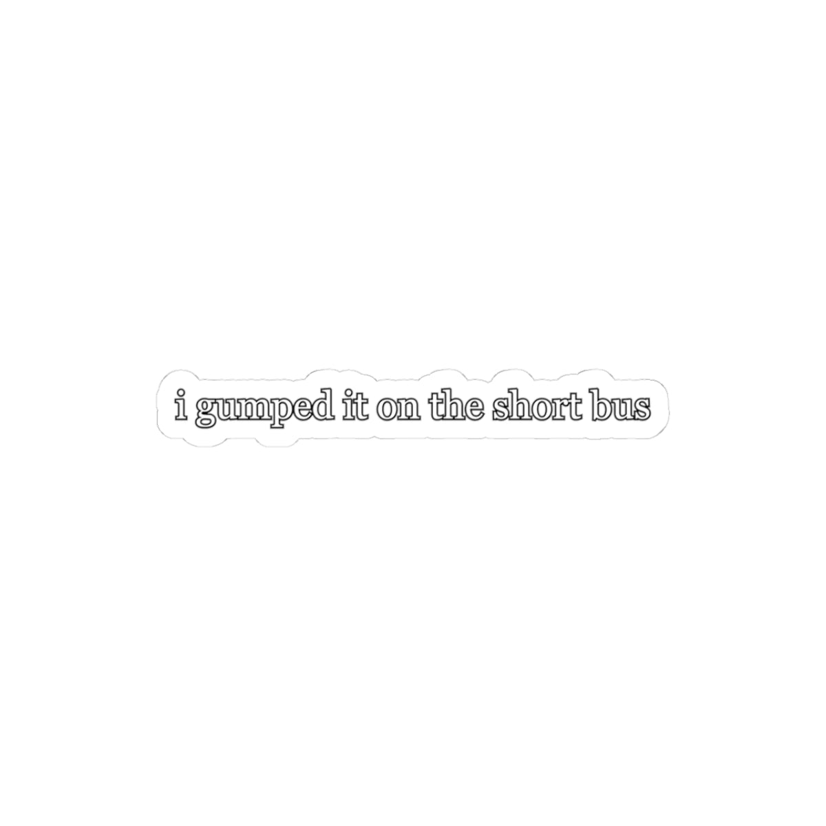 Gumped On The Short Bus — Die-Cut Sticker — image 1