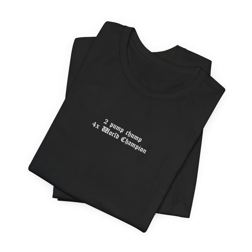 2 pump chump world champ — Classic Graphic Tee — image 1