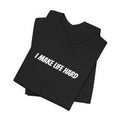 I make life hardcollinsieglaff@gmail.com — Matching Classic Graphic Tee