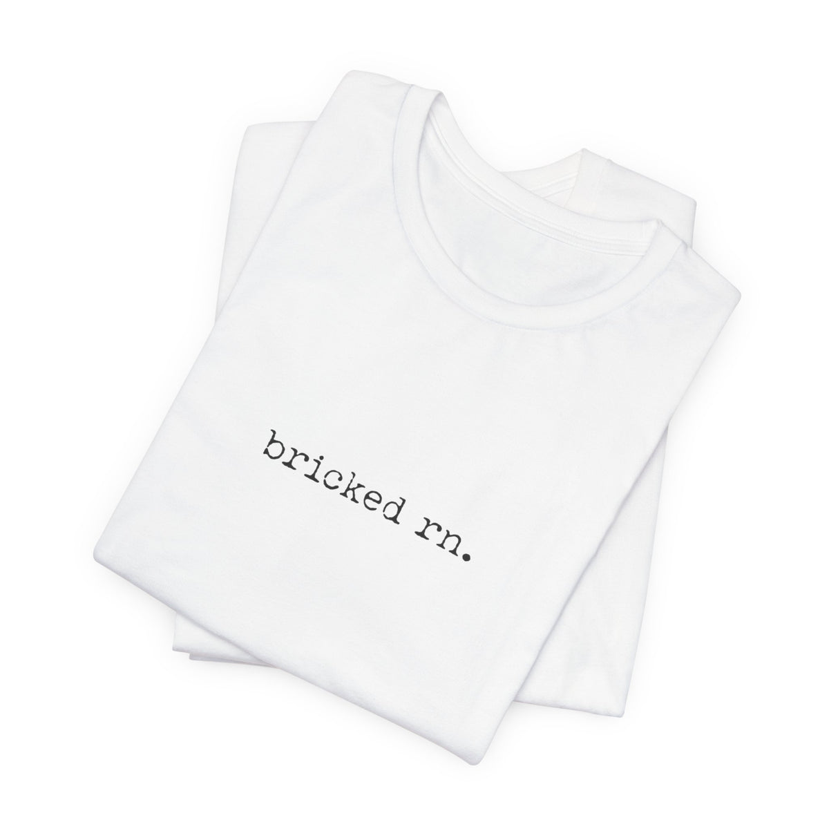bricked rn — Classic Graphic Tee — image 7