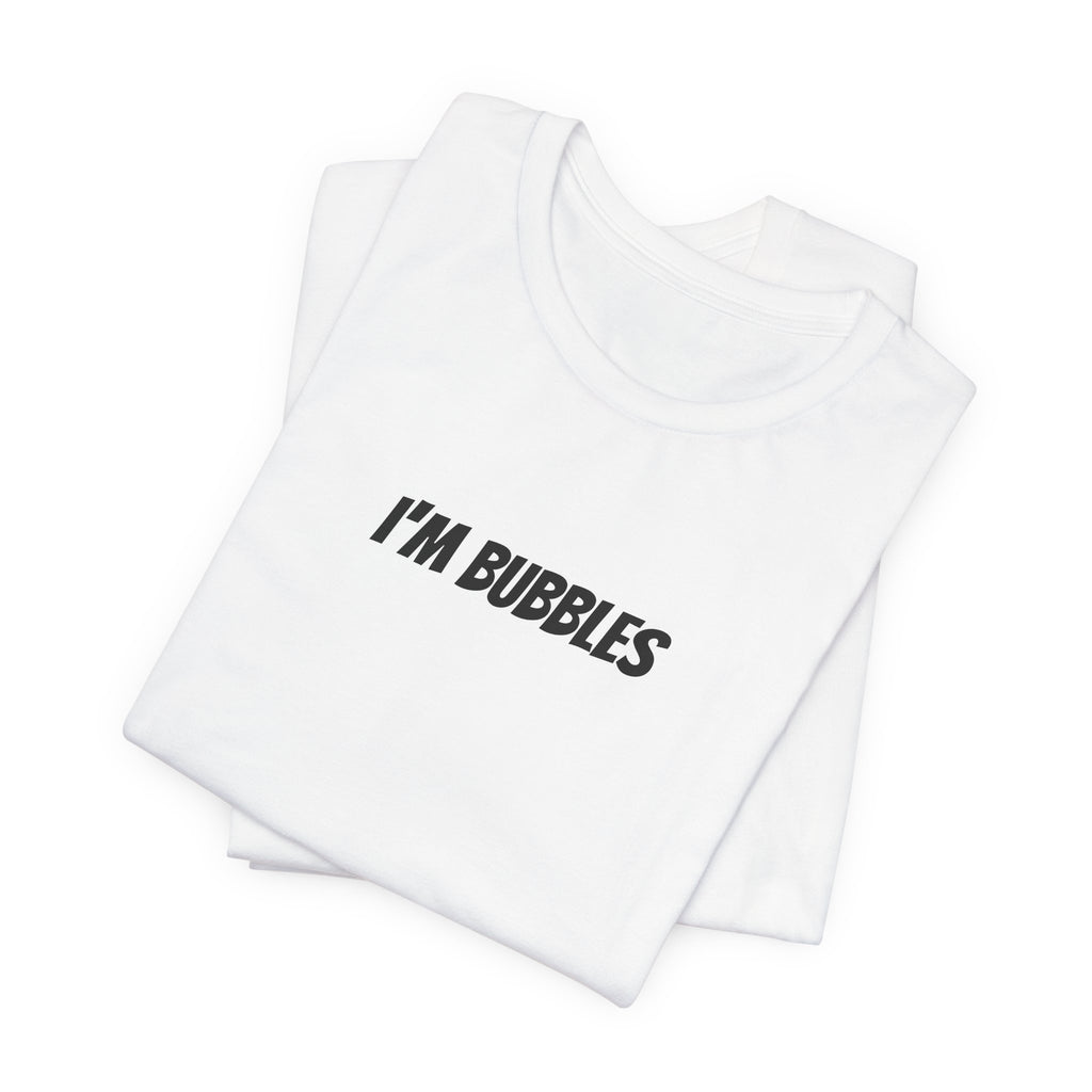 i'm bubbles — Matching Classic Graphic Tee