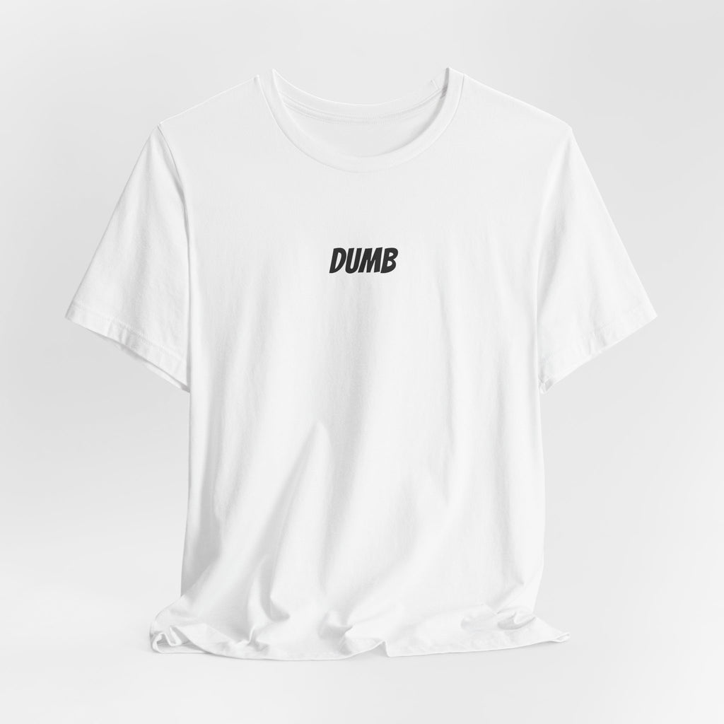Dumb — Matching Classic Graphic Tee