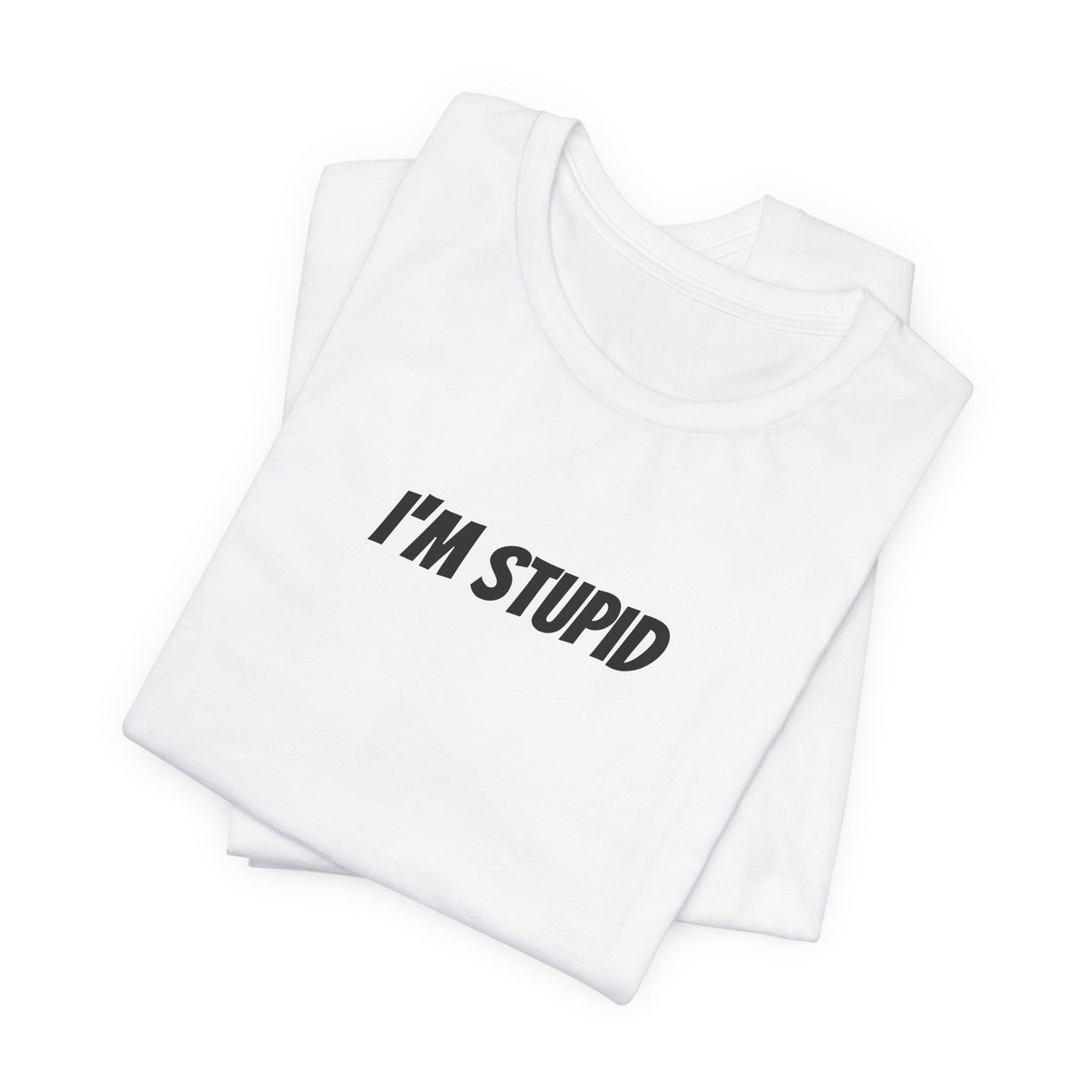 I'm Stupid — Matching Classic Graphic Tee