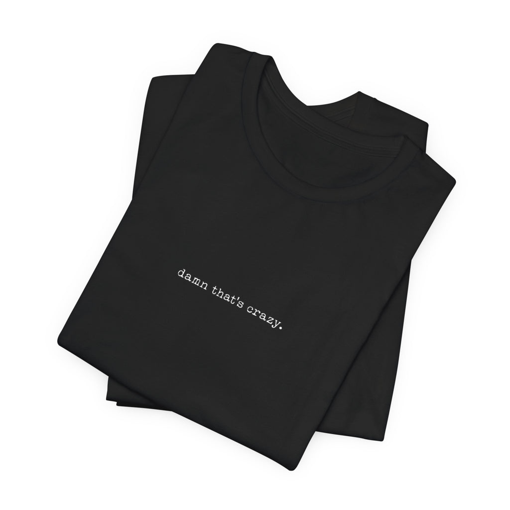 damn thats crazy — Classic Graphic Tee — image 4