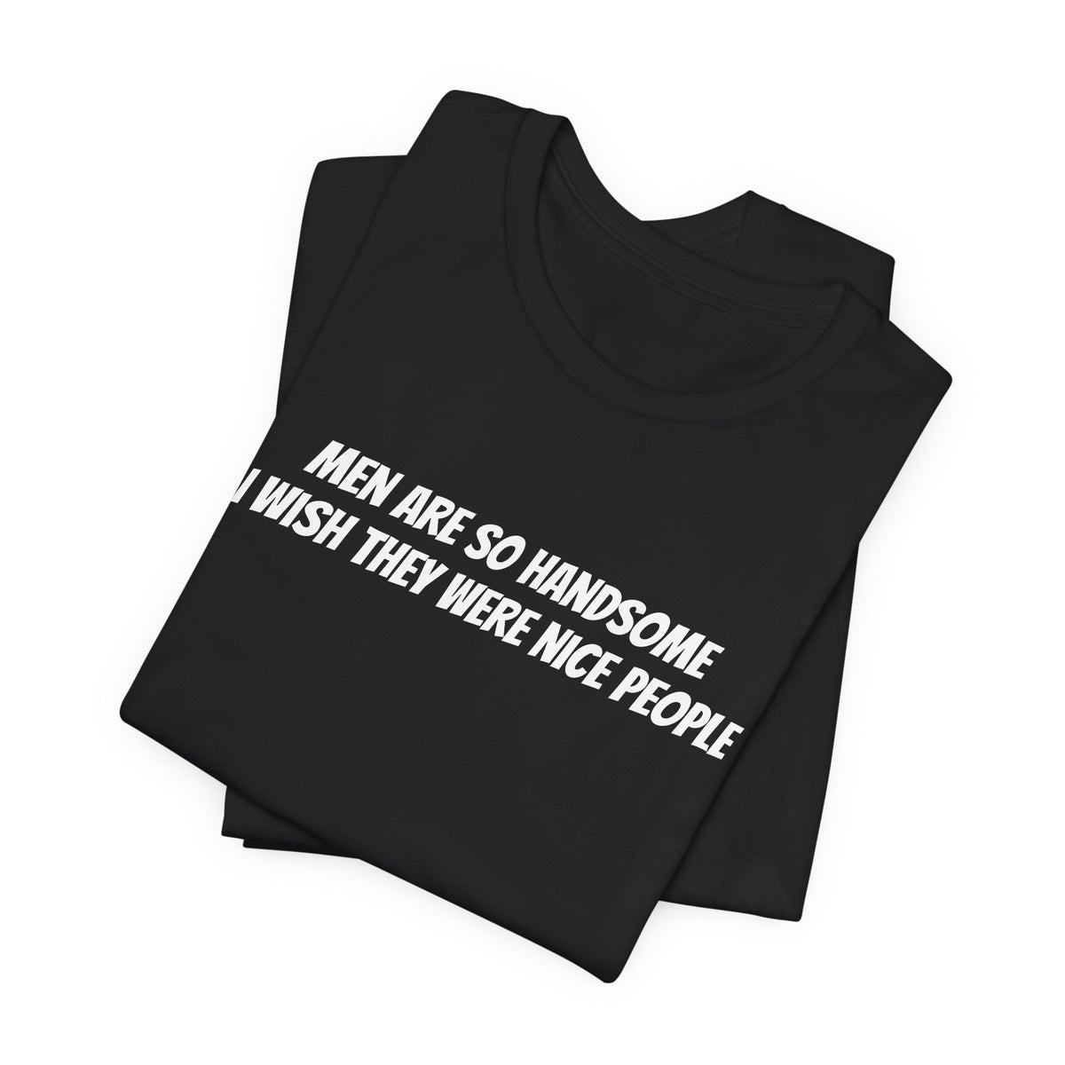 Men are so handsome— Matching Classic Graphic Tee