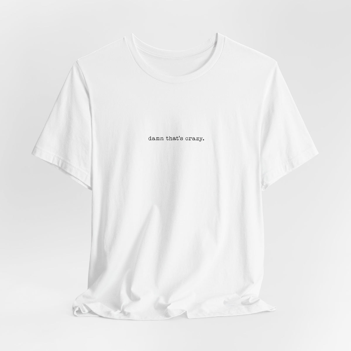 damn thats crazy — Classic Graphic Tee — image 8
